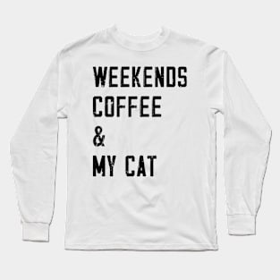 Weekends Coffee And My cat lover Long Sleeve T-Shirt